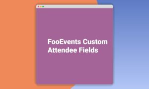 FooEvents Custom Attendee Fields